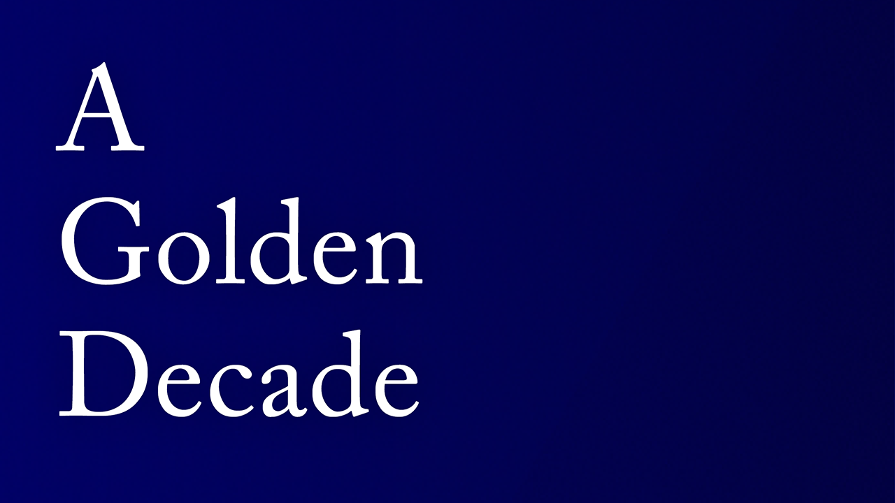 A Golden Decade